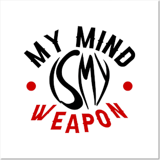 My mind is my weapon Posters and Art